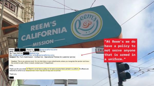 A picture of Reem's California in the Mission section of San Francisco, with a snippet of an email from an executive saying the company has a policy “to not serve anyone that is armed in a uniform.